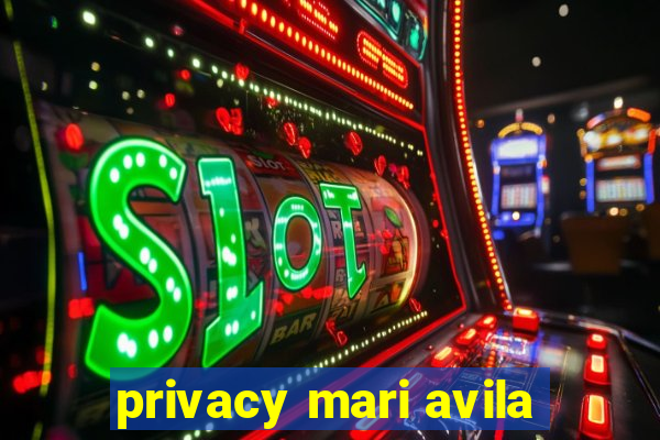 privacy mari avila